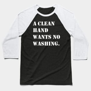 A CLEAN HAND Baseball T-Shirt